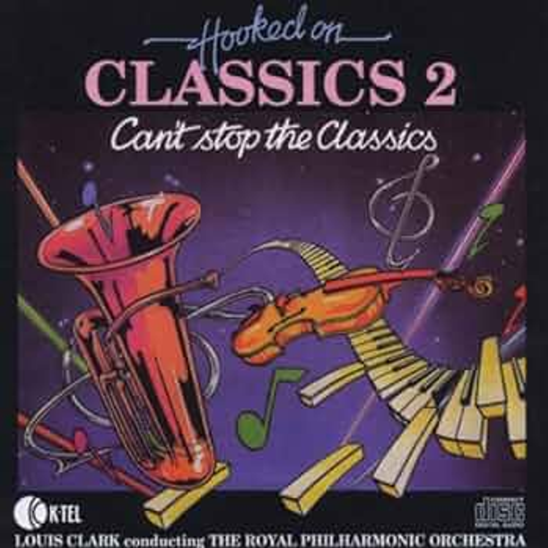 HOOKED ON CLASSICS 2 CANT STOP THE CLASSICS - LOUIS CLARK CONDUCTING THE ROYAL PHILHARMONIC ORCHESTRA
