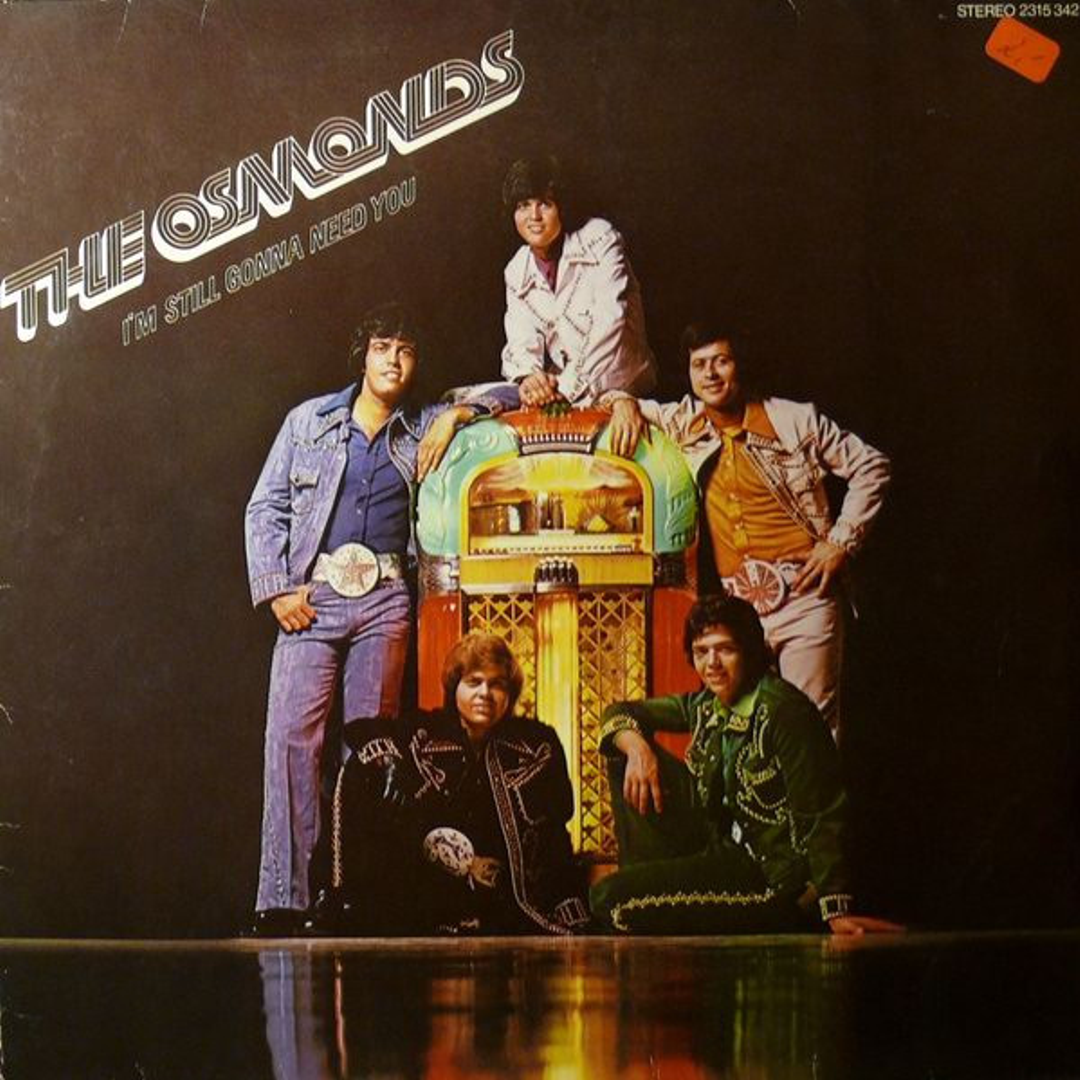 I'm Still Gonna Need You – The Osmonds