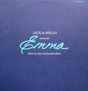 JACK de MELLO PRESENTS EMMA HERE IN THIS ENCHANTED PLACE VOL.2