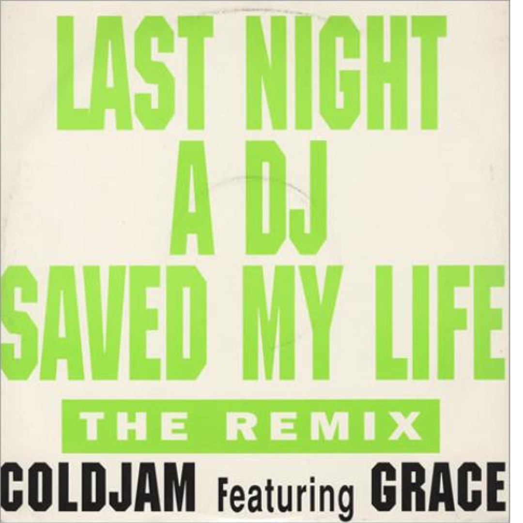 LAST NIGHT A DJ SAVED MY LIFE (THE REMIX) - COLDJAM FEATURING GRACE (4)