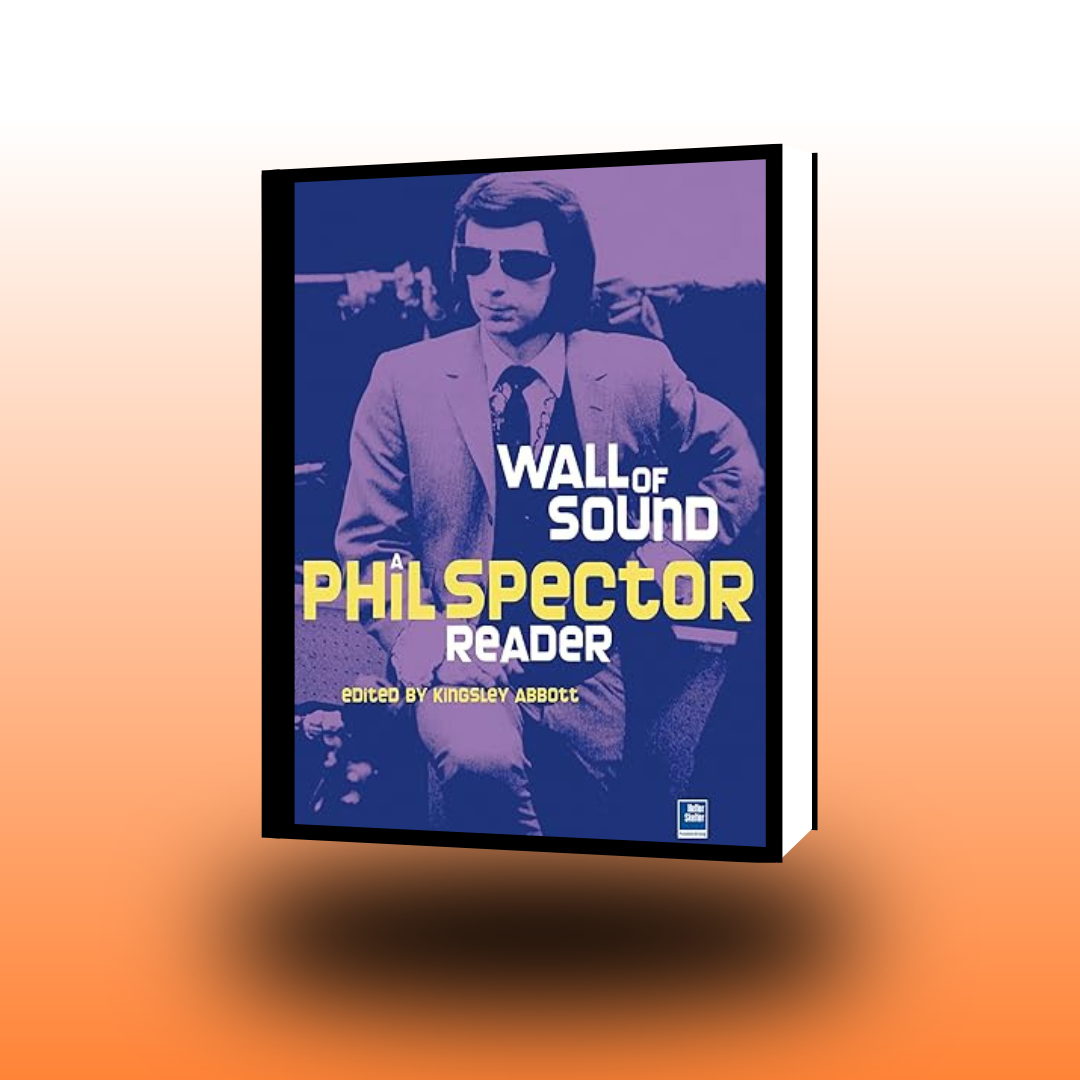 LITTLE SYMPHONIES: A PHIL SPECTOR READER