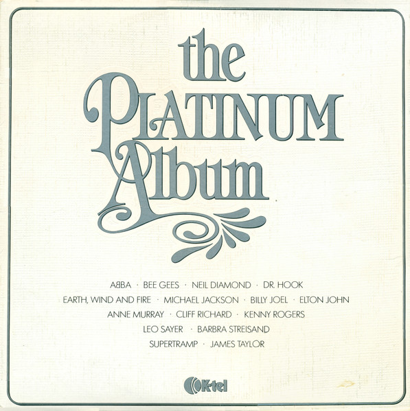 THE PLATINUM ALBUM - Michael Jackson, Cliff Richard, Bee Gees, Elton John, Earth, Leo Sayer, Barbra Streisand, ABBA, James Taylor, Kenny Rogers, Billy Joel, Neil Diamond