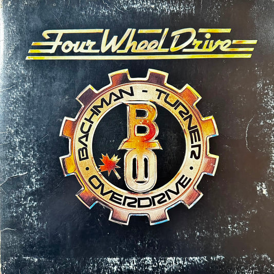 BACHMAN TURNER OVERDRIVE - FOUR WHEEL DRIVE