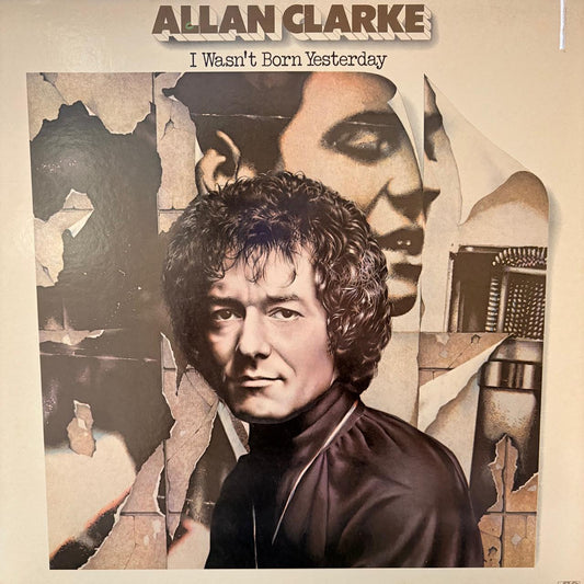 I WASN'T BORN YESTERDAY - ALLAN CLARKE