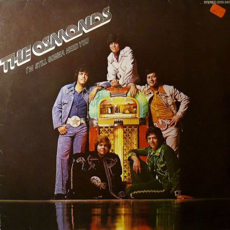 I'm Still Gonna Need You – The Osmonds