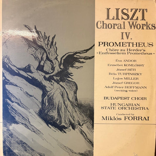 LIZST - CHORAL WORKS IV. PROMETHEUS by Miklos Forrai