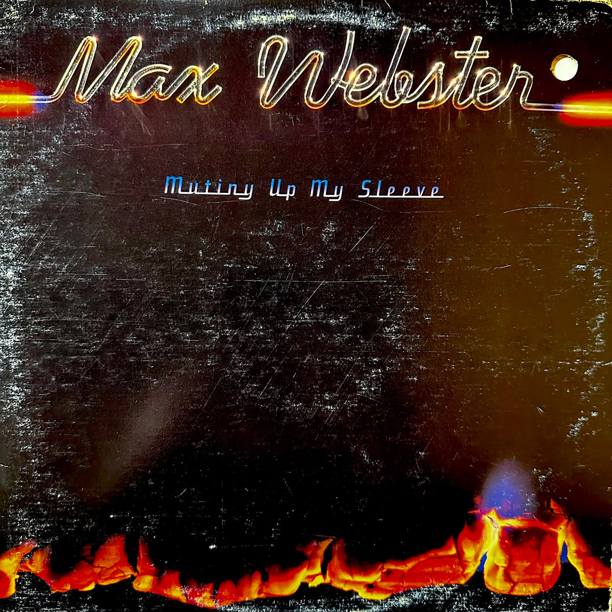 MUTINY UP MY SLEEVE - MAX WEBSTER