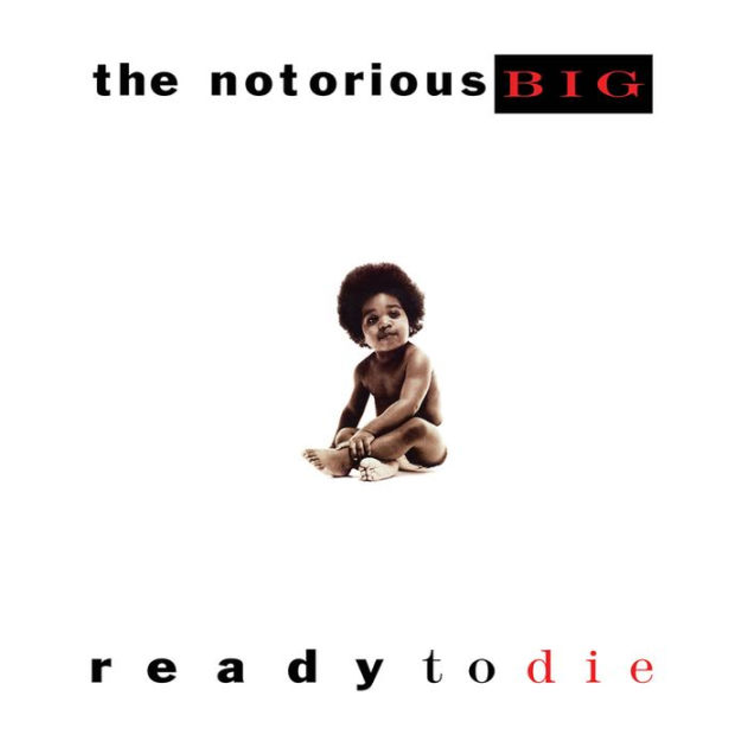 READY TO DIE - THE NOTORIOUS B.I.G.