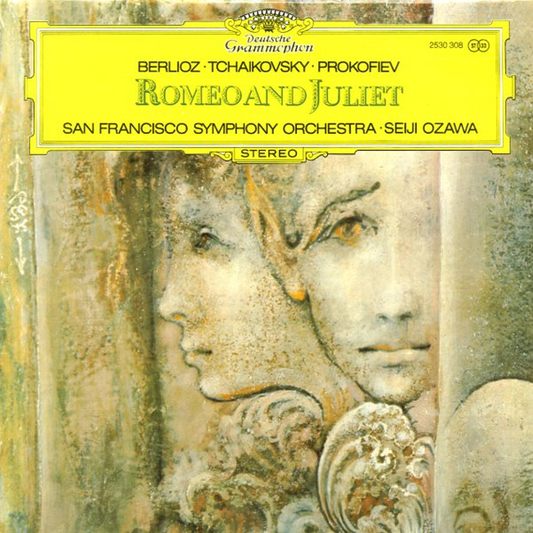 ROMEO AND JULIET - BERLIOZ* • TCHAIKOVSKY* • PROKOFIEV* • SAN FRANCISCO SYMPHONY ORCHESTRA* • SEIJI OZAWA