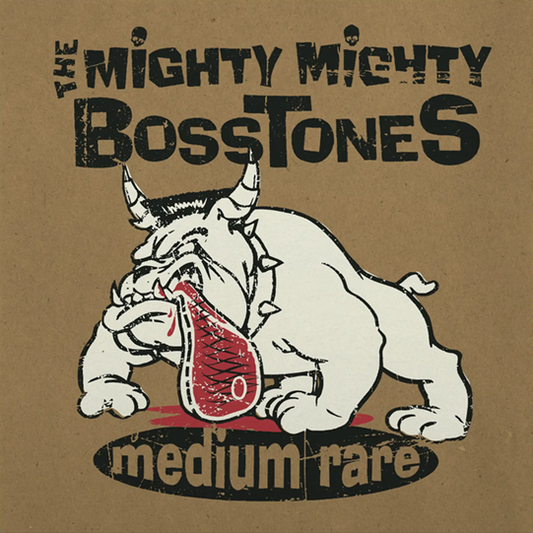 THE MIGHTY MIGHTY BOSSTONES - MEDIUM RARE