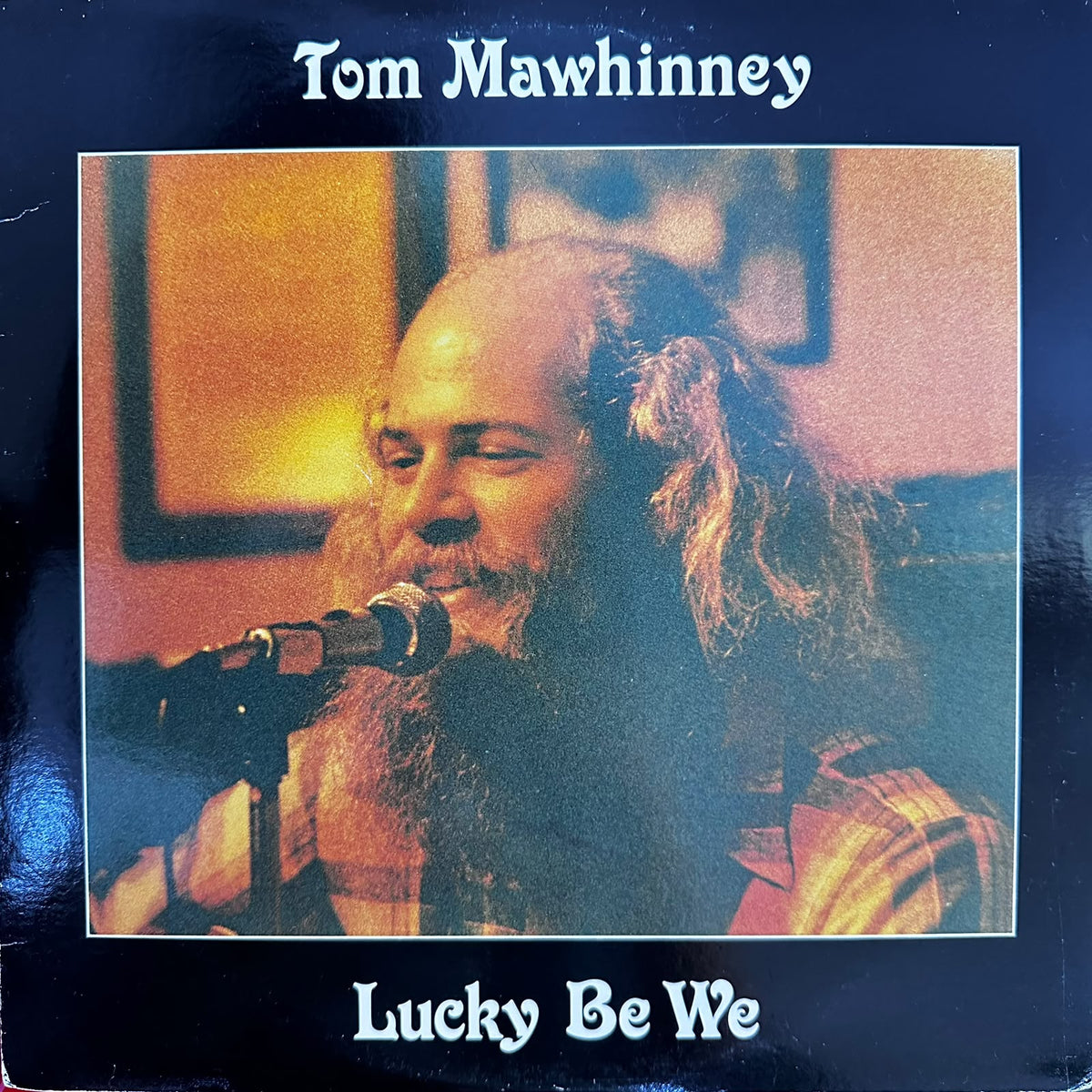 Tom Mawhinney - Lucky Be We