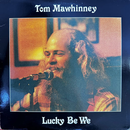 Tom Mawhinney - Lucky Be We