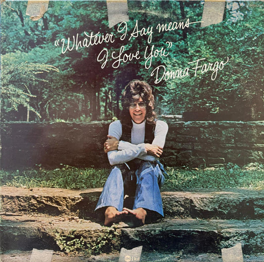 WHATERVER I SAY MEANS I LOVE YOU - DONNA FARGO